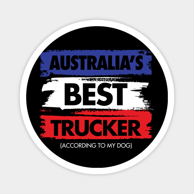 Australia's Best Trucker - According to My Dog Magnet by zeeshirtsandprints